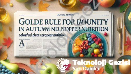 Sonbaharda Bağışıklık İçin Altın Kural: Renkli Tabaklar ve Doğru Beslenme