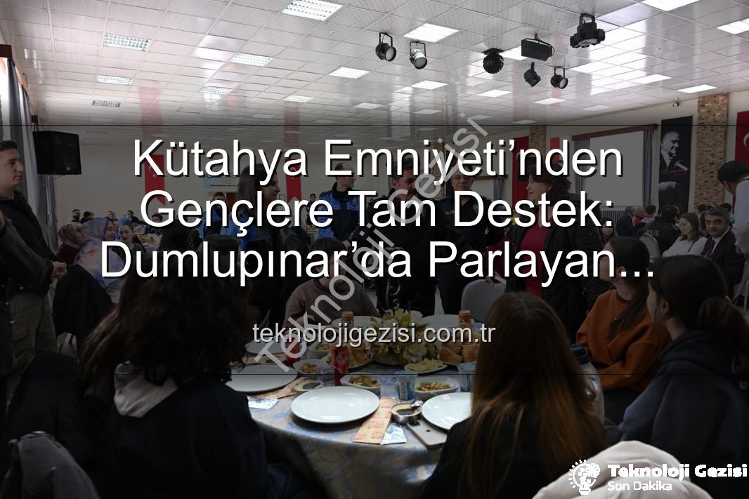 Dumlupınar’da Parlayan Yıldızlar projesi - Kütahya Emniyeti’nden Gençlere Tam Destek: Dumlupınar’da Parlayan Yıldızlar Projesi Tamamlandı