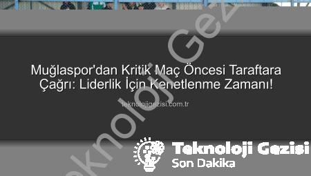 Muğlaspor’dan Kritik Maç Öncesi Taraftara Çağrı: Liderlik İçin Kenetlenme Zamanı!