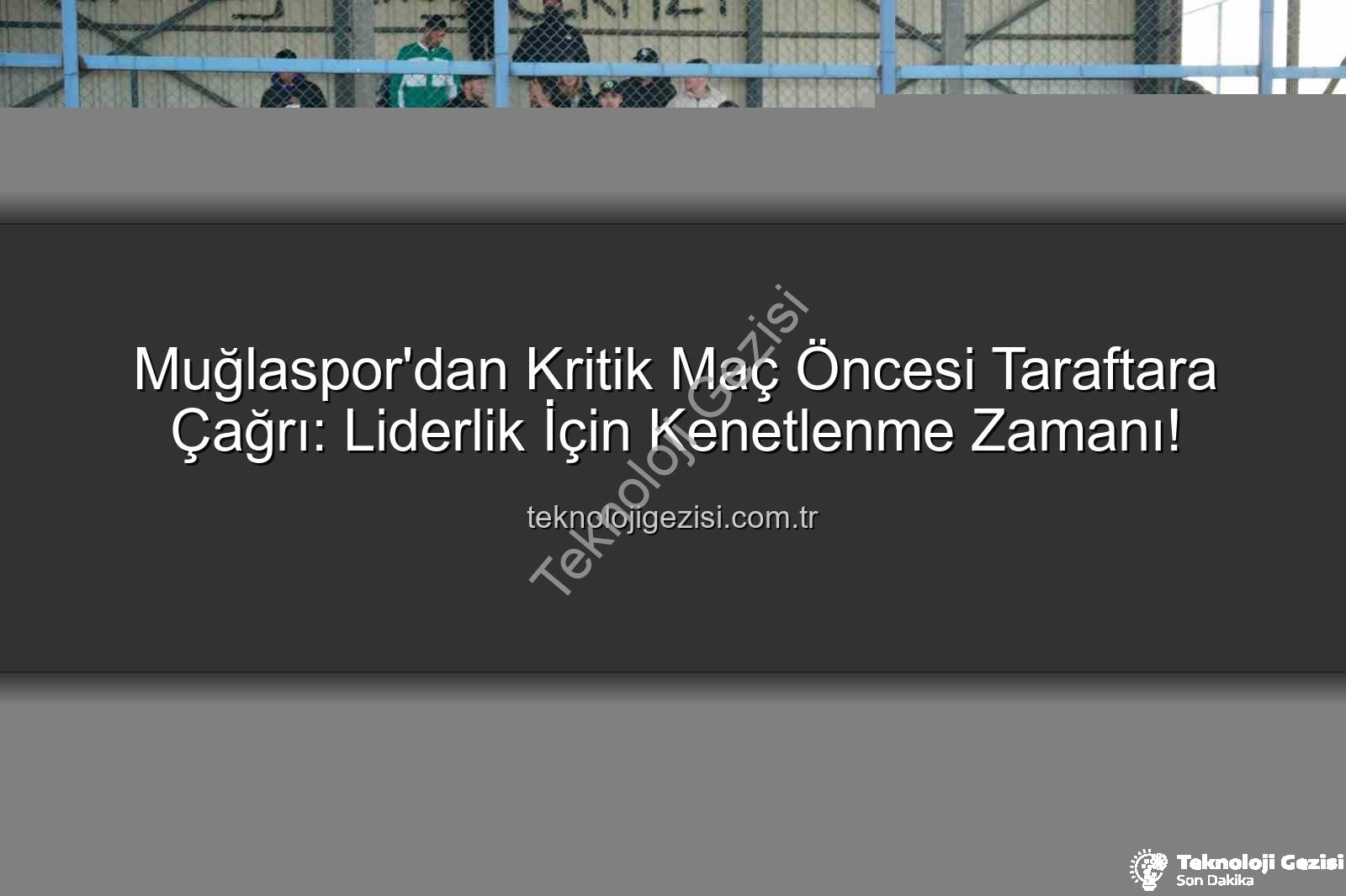 Muğlaspor Karaman FK - Muğlaspor'dan Kritik Maç Öncesi Taraftara Çağrı: Liderlik İçin Kenetlenme Zamanı!