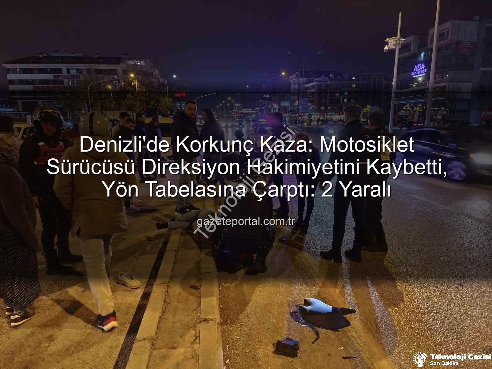 Denizli motosiklet kazası - Denizli'de Korkunç Kaza: Motosiklet Sürücüsü Direksiyon Hakimiyetini Kaybetti, Yön Tabelasına Çarptı: 2 Yaralı