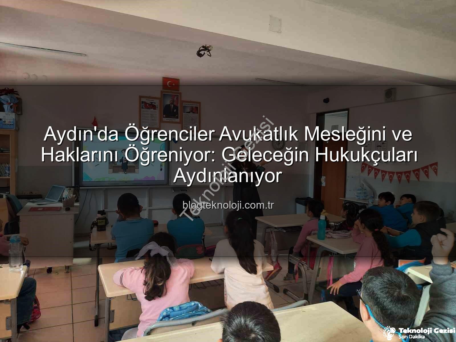 avukatlık mesleği - Aydın'da Öğrencilere Hukuk ve Haklar Dünyası Kapılarını Araladı: Avukatlık Mesleği Tanıtıldı