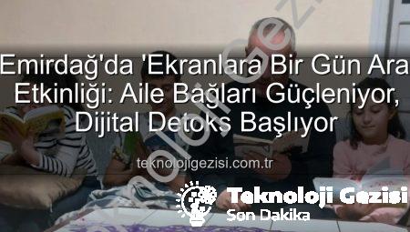 Emirdağ’da ‘Ekranlara Bir Gün Ara’ Etkinliği: Aile Bağları Güçleniyor, Dijital Detoks Başlıyor