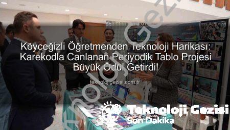 Köyceğizli Öğretmenden Teknoloji Harikası: Karekodla Canlanan Periyodik Tablo Projesi Büyük Ödül Getirdi!
