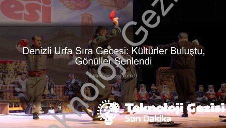 Denizli Urfa Sıra Gecesi: Kültürler Buluştu, Gönüller Şenlendi