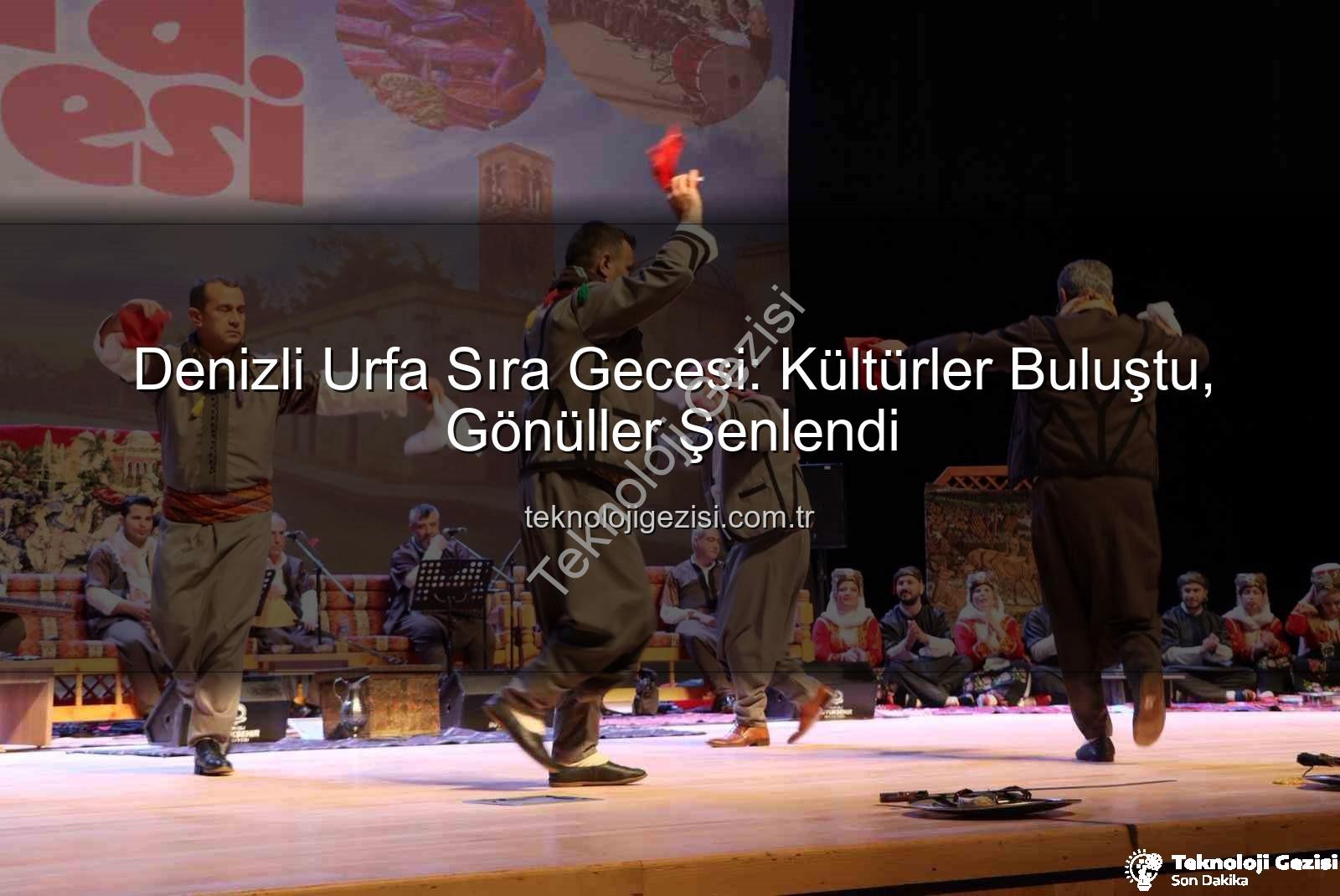 Denizli Urfa Sıra Gecesi - Denizli Urfa Sıra Gecesi: Kültürler Buluştu, Gönüller Şenlendi
