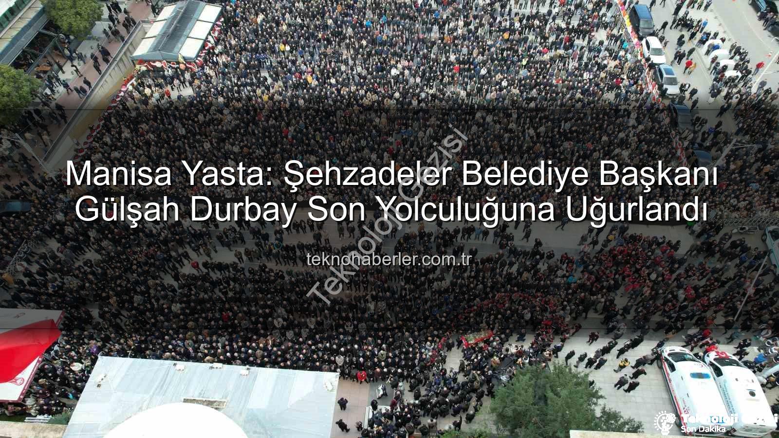 Gülşah Durbay - Manisa Yasta: İlk Kadın Başkan Gülşah Durbay Gözyaşlarıyla Uğurlandı