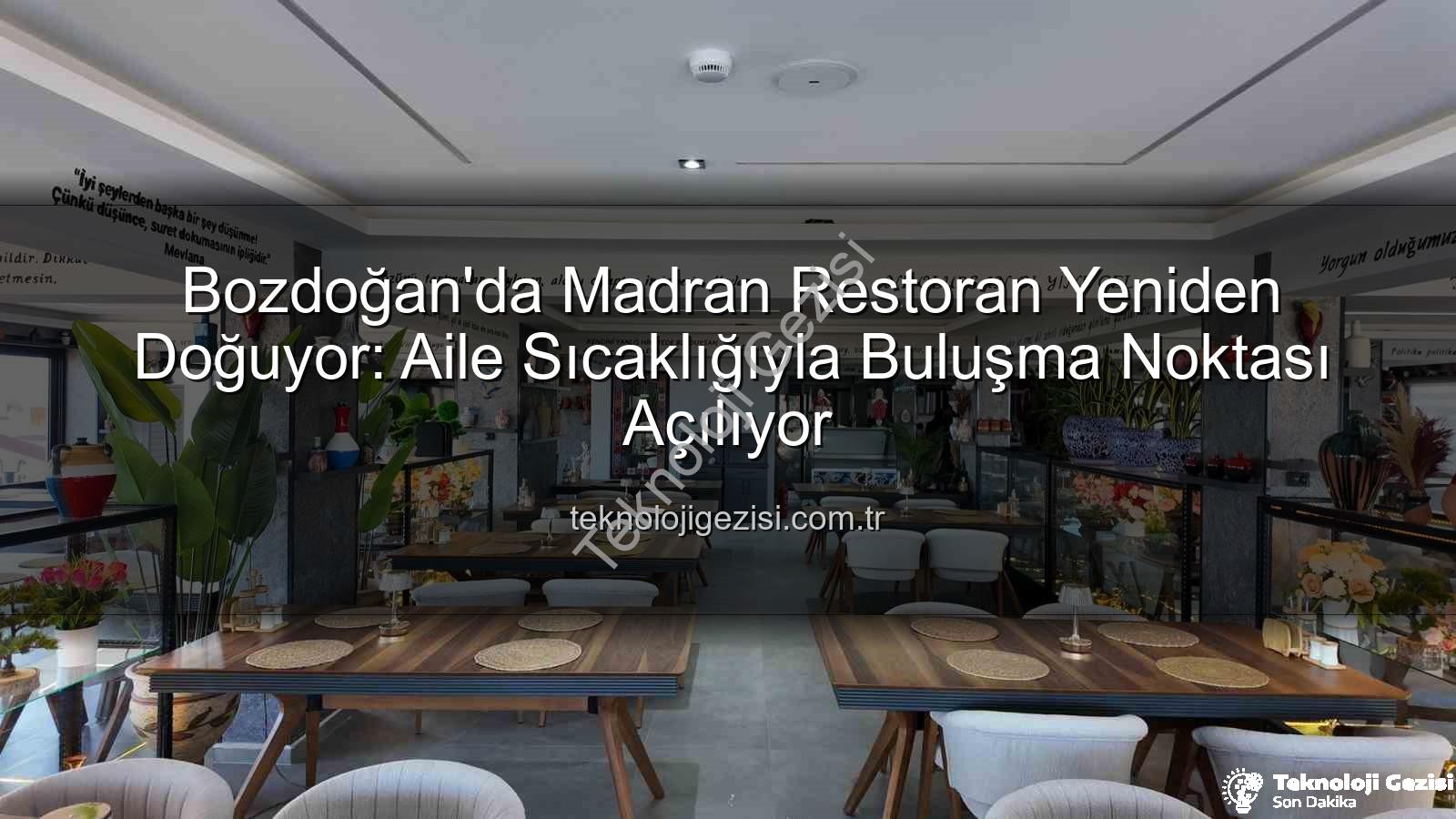 Madran Restoran - Bozdoğan'da Madran Restoran Yeniden Doğuyor: Aile Sıcaklığıyla Buluşma Noktası Açılıyor