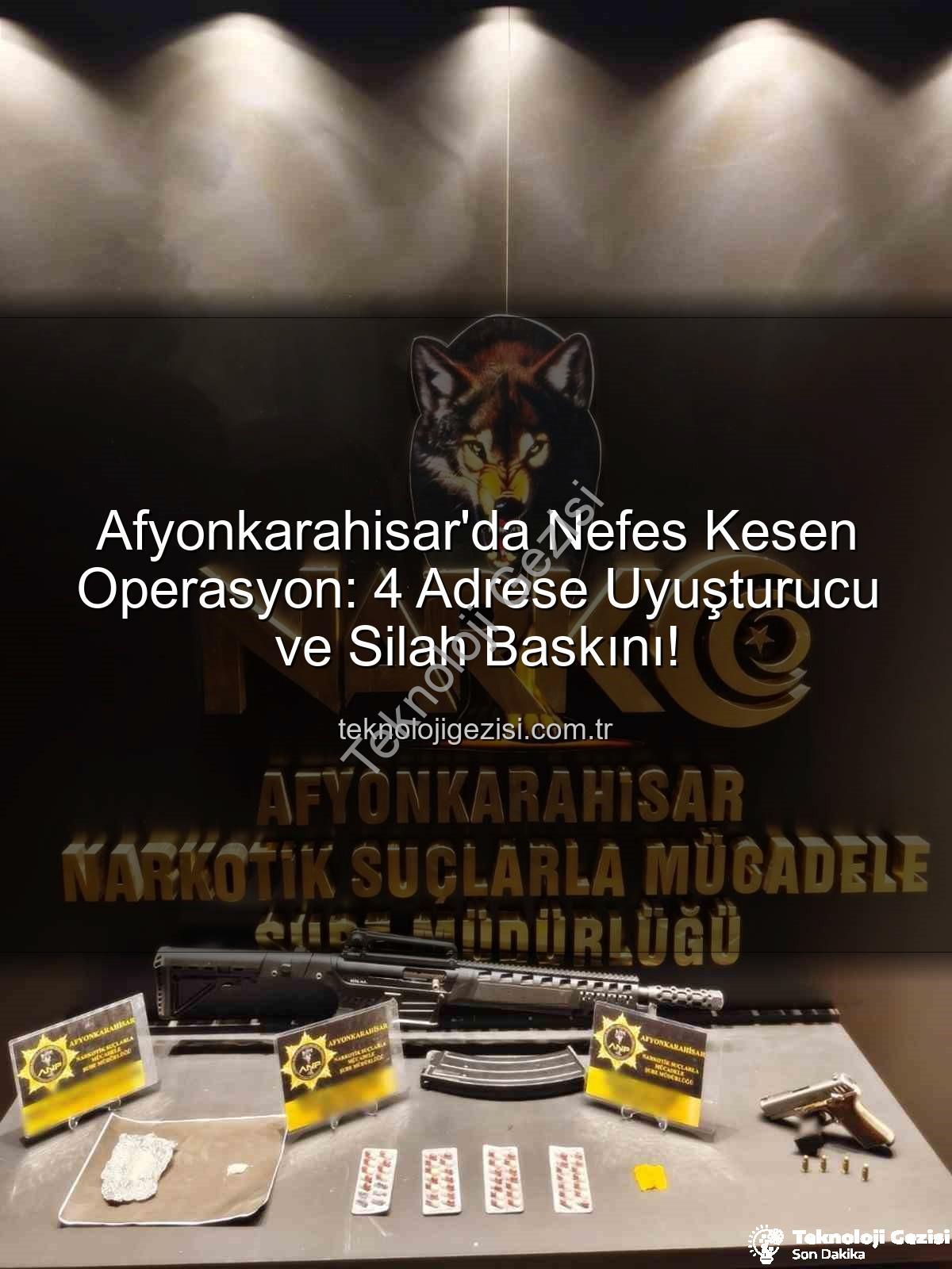 Afyonkarahisar uyuşturucu operasyonu - Afyonkarahisar'da Nefes Kesen Operasyon: 4 Adrese Uyuşturucu ve Silah Baskını!
