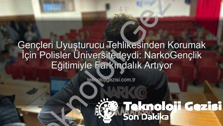 Gençleri Uyuşturucu Tehlikesinden Korumak İçin Polisler Üniversitedeydi: NarkoGençlik Eğitimiyle Farkındalık Artıyor