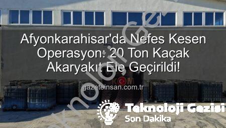 Afyonkarahisar’da Nefes Kesen Operasyon: 20 Ton Kaçak Akaryakıt Ele Geçirildi!