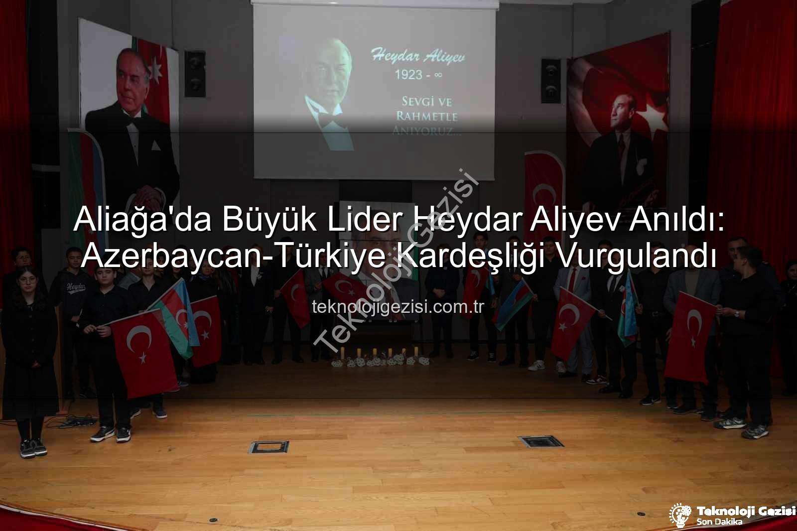 Heydar Aliyev anıldı - Aliağa'da Büyük Lider Heydar Aliyev Anıldı: Azerbaycan-Türkiye Kardeşliği Vurgulandı
