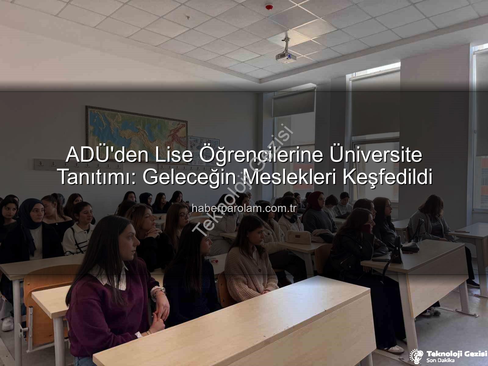 Adnan Menderes Üniversitesi - ADÜ'den Lise Öğrencilerine Kapsamlı Kampüs Turu: Geleceğin Mühendisleri ve Bilim İnsanları Üniversiteyi Keşfetti