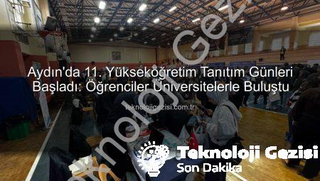 Aydın’da 11. Yükseköğretim Tanıtım Günleri Başladı: Öğrenciler Üniversitelerle Buluştu