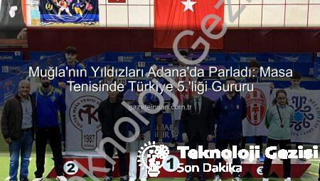 Muğla’dan Türkiye’ye Masa Tenisi Başarısı: Genç Yıldızlar GSB Spor Okulları’ndan Damga Vurdu!