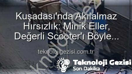 Kuşadası’nda Akılalmaz Hırsızlık: Minik Eller, Değerli Scooter’ı Böyle Çaldı!