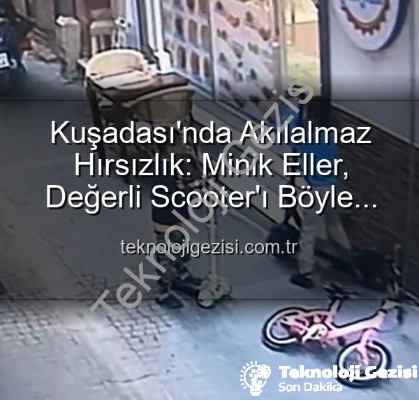 scooter hırsızlığı - Kuşadası'nda Akılalmaz Hırsızlık: Minik Eller, Değerli Scooter'ı Böyle Çaldı!