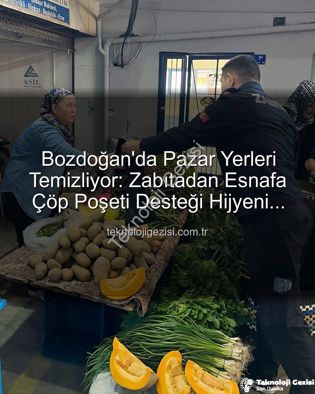 pazar yerleri temizliği - Bozdoğan'da Pazar Yerleri Temizliyor: Zabıtadan Esnafa Çöp Poşeti Desteği Hijyeni Artırıyor