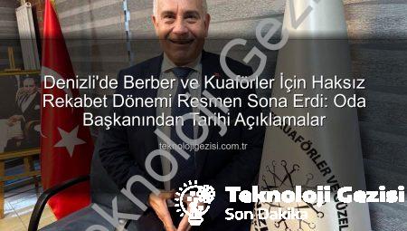 Denizli’de Berber ve Kuaförler İçin Haksız Rekabet Dönemi Resmen Sona Erdi: Oda Başkanından Tarihi Açıklamalar