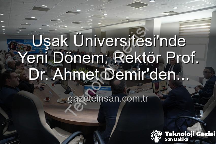 Ahmet Demir Uşak Üniversitesi - Uşak Üniversitesi'nde Yeni Dönem: Rektör Prof. Dr. Ahmet Demir, Senato Üyeleriyle İlk Kez Buluştu