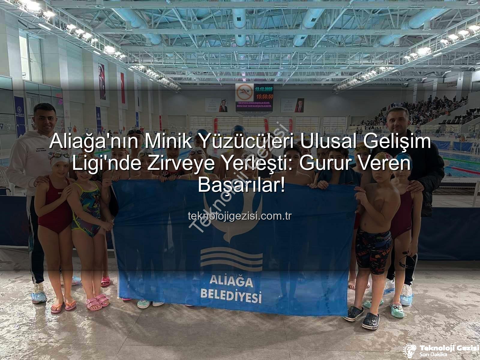 Aliağa yüzücüler - Aliağa'nın Minik Yüzücüleri Ulusal Gelişim Ligi'nde Zirveye Yerleşti: Gurur Veren Başarılar!