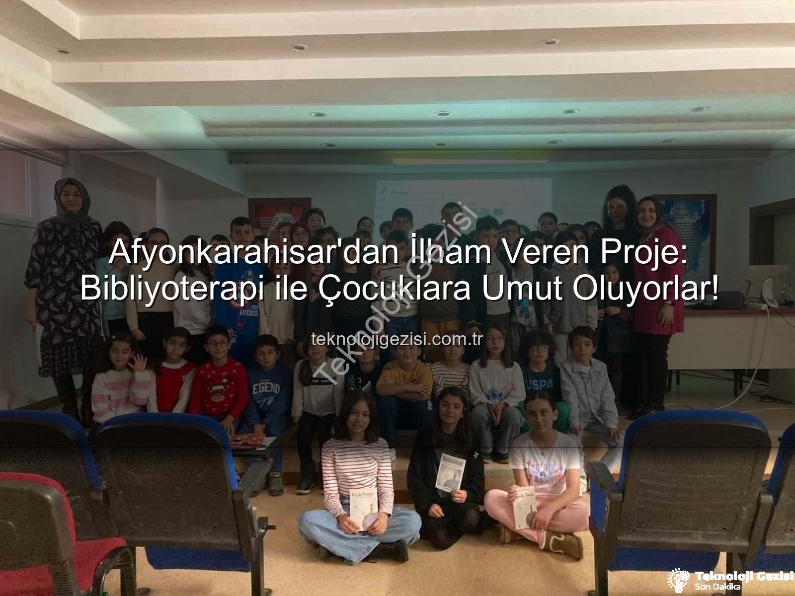Bibliyoterapi projesi - Afyonkarahisar'dan İlham Veren Proje: Bibliyoterapi ile Çocuklara Umut Oluyorlar!