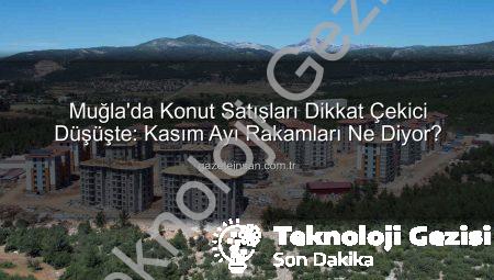 Muğla’da Konut Satışları Yüzde 10’dan Fazla Düşüş Gösterdi: Rakamlar Ne Diyor?