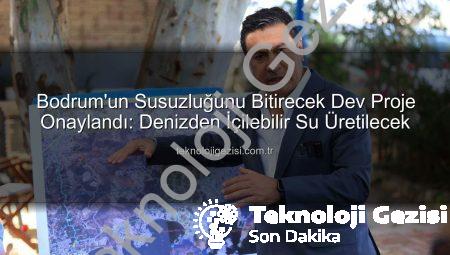 Bodrum’un Susuzluğunu Bitirecek Dev Proje Onaylandı: Denizden İçilebilir Su Üretilecek