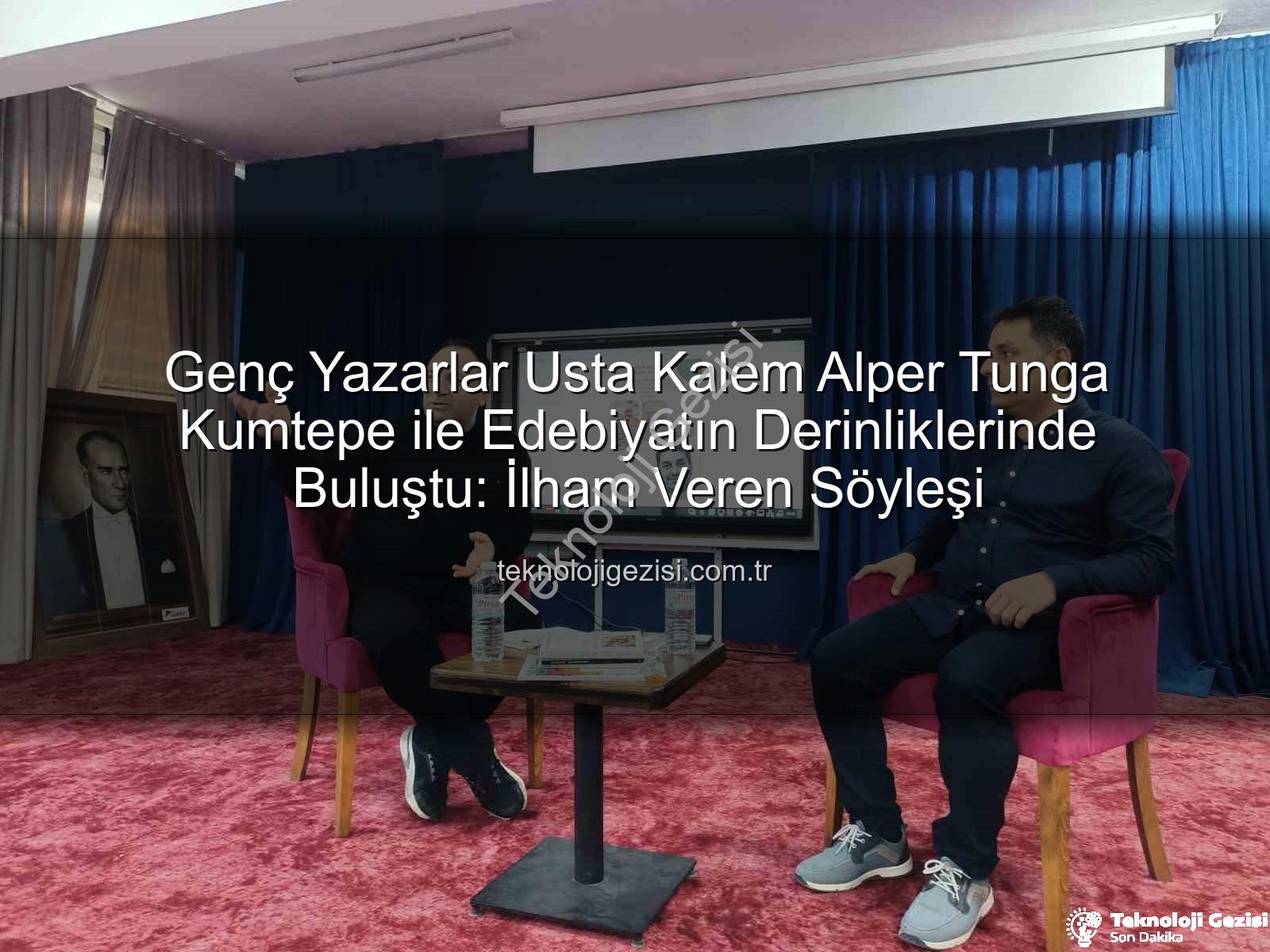 Alper Tunga Kumtepe - Genç Yazarlar Usta Kalem Alper Tunga Kumtepe ile Edebiyatın Derinliklerinde Buluştu: İlham Veren Söyleşi