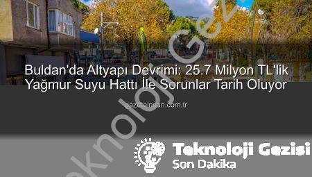 Buldan’da Altyapı Devrimi Başlıyor: 25.7 Milyon TL’lik Yağmur Suyu Hattı Yatırımı