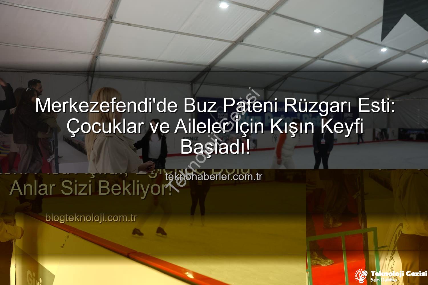Merkezefendi buz pateni - Merkezefendi'de Kış Karnavalı Başladı: Buz Pateni Pisti ve Eğlence Dolu Anlar Sizleri Bekliyor!