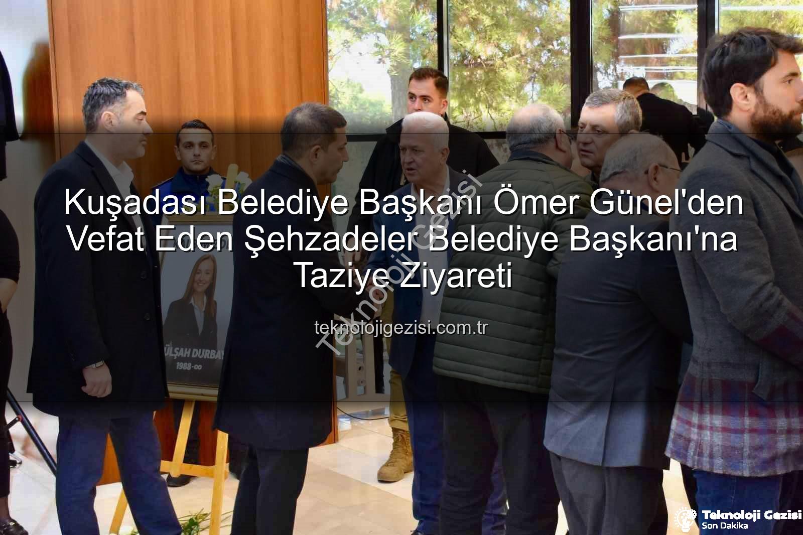 Ömer Günel taziye - Kuşadası Belediye Başkanı Ömer Günel'den Vefat Eden Şehzadeler Belediye Başkanı'na Taziye Ziyareti