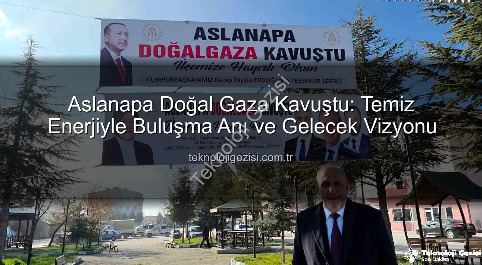 Aslanapa doğal gaz - Aslanapa Doğal Gaza Kavuştu: Temiz Enerjiyle Buluşma Anı ve Gelecek Vizyonu