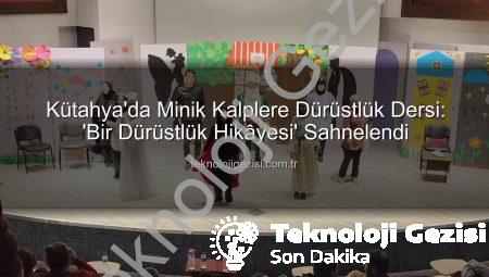 Kütahya’da Minik Kalplere Dürüstlük Dersi: ‘Bir Dürüstlük Hikâyesi’ Sahnelendi