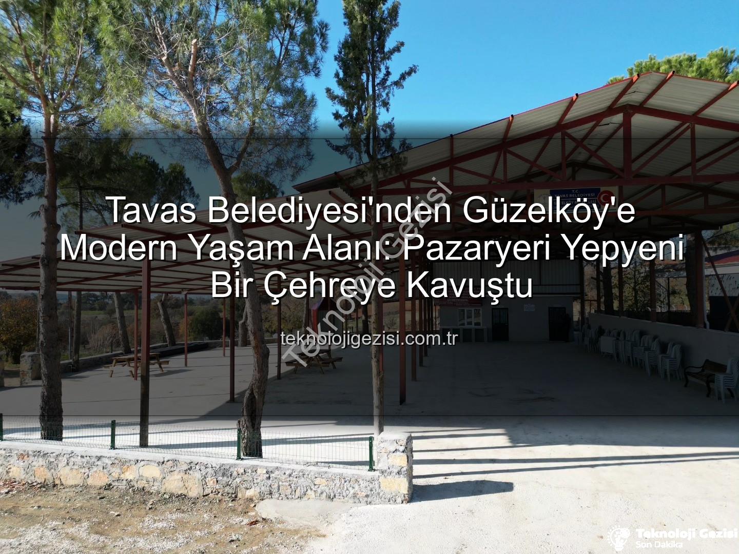 Tavas Belediyesi Güzelköy - Tavas Belediyesi'nden Güzelköy'e Modern Yaşam Alanı: Pazaryeri Yepyeni Bir Çehreye Kavuştu