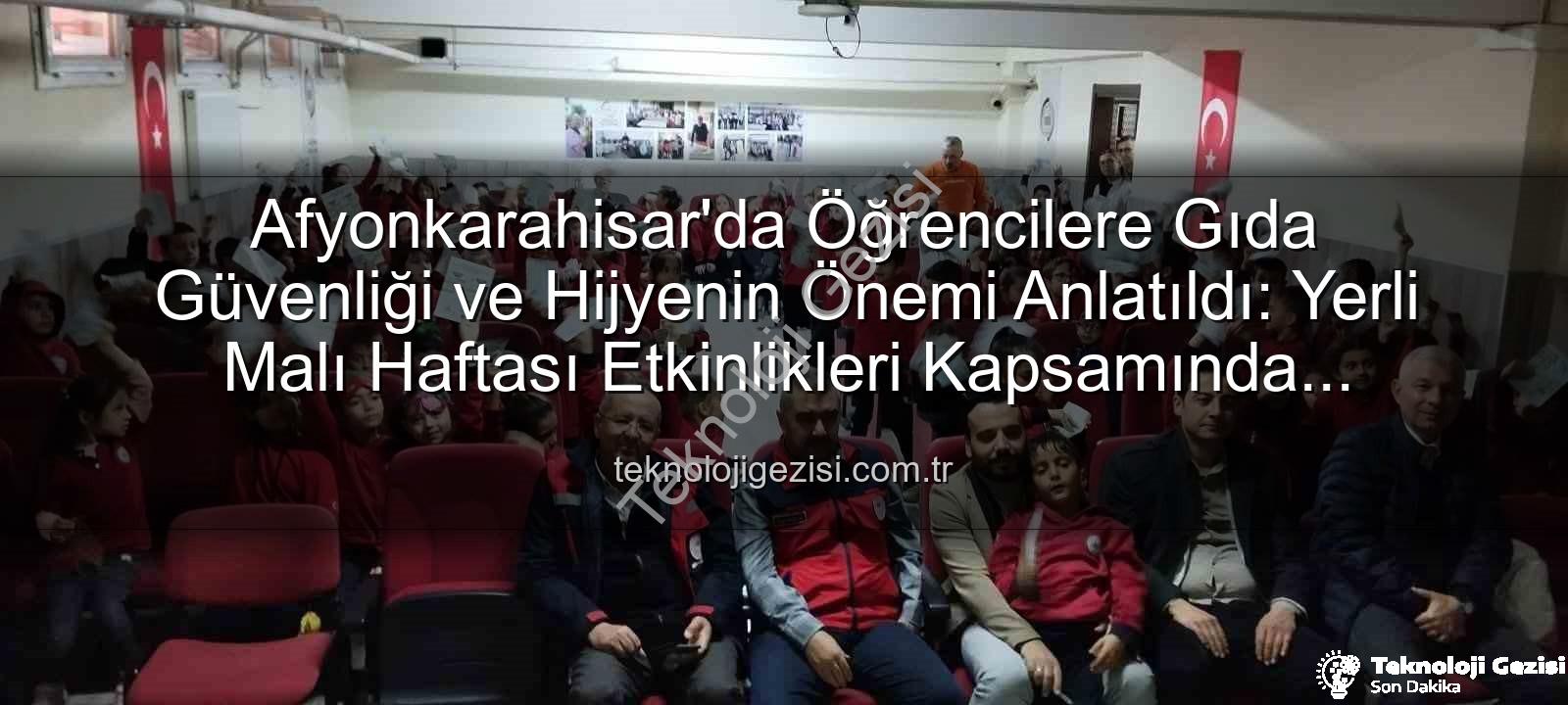 gıda güvenliği - Afyonkarahisar'da Öğrencilere Gıda Güvenliği ve Hijyenin Önemi Anlatıldı: Yerli Malı Haftası Etkinlikleri Kapsamında Bilgilendirme