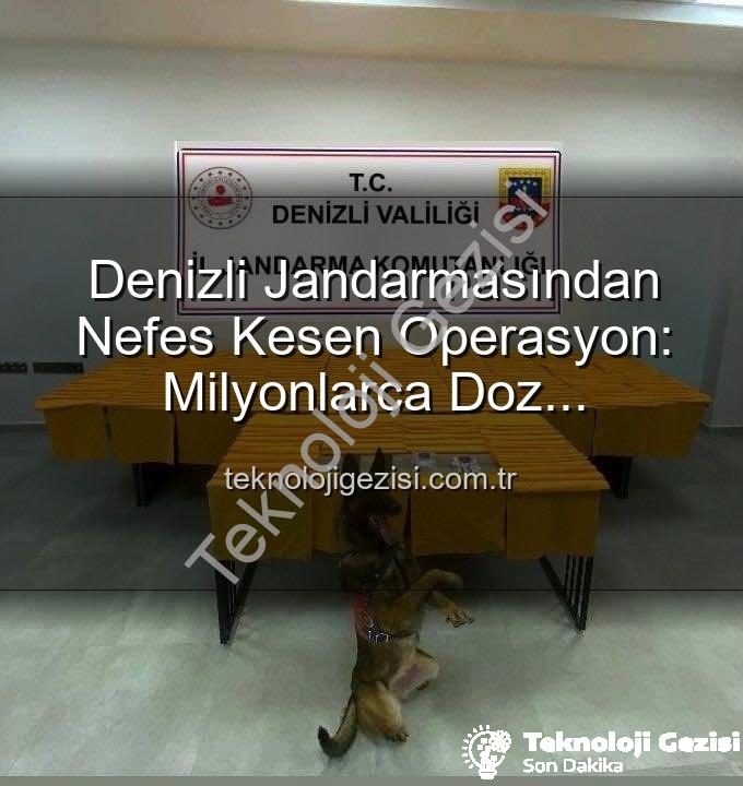 sentetik uyuşturucu - Denizli Jandarmasından Nefes Kesen Operasyon: Milyonlarca Doz Uyuşturucu Ele Geçirildi!