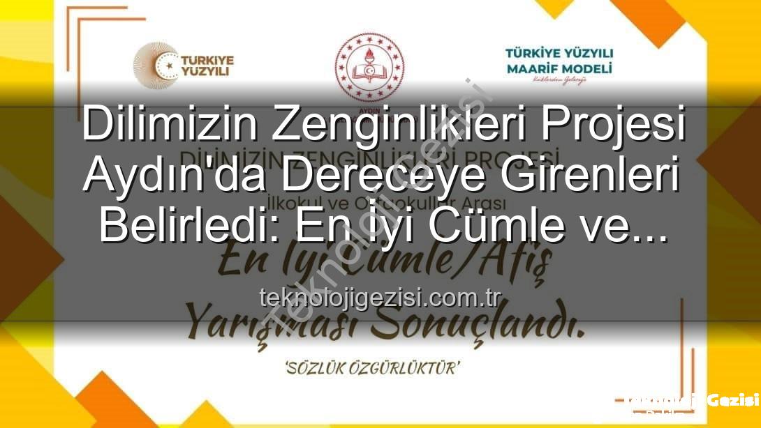 Dilimizin Zenginlikleri Projesi - Dilimizin Zenginlikleri Projesi Aydın'da Dereceye Girenleri Belirledi: En İyi Cümle ve Afişler Sahne Aldı