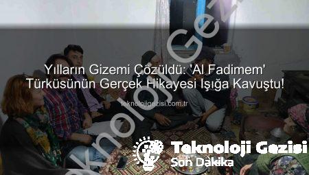 Yılların Gizemi Çözüldü: ‘Al Fadimem’ Türküsünün Gerçek Hikayesi Işığa Kavuştu!