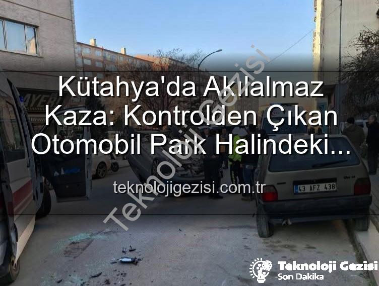 Kütahya'da takla atan otomobil - Kütahya'da Akılalmaz Kaza: Kontrolden Çıkan Otomobil Park Halindeki Araçlara Dalıp Takla Attı, 2 Yaralı Var!