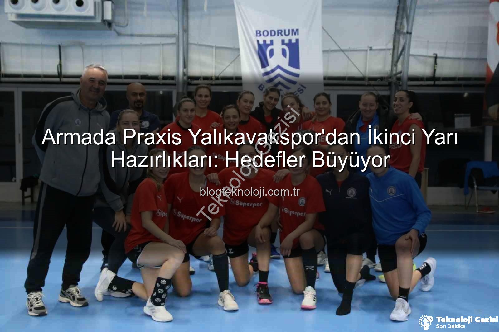 Armada Praxis Yalıkavakspor - Armada Praxis Yalıkavakspor'dan İkinci Yarı Ateşi: Hazırlıklar Tam Gaz Başladı!