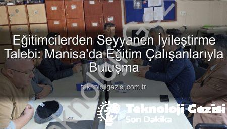 Eğitimcilerden Seyyanen İyileştirme Talebi: Manisa’da Eğitim Çalışanlarıyla Buluşma