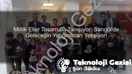Minik Eller Tasarrufla Tanışıyor: Sarıgöl’de Geleceğin Yatırımcıları Yetişiyor!