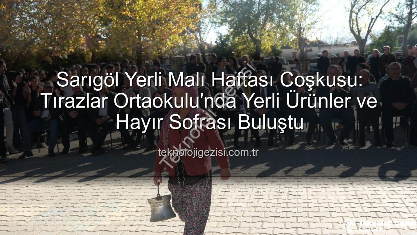 Sarıgöl Yerli Malı Haftası - Sarıgöl Yerli Malı Haftası Coşkusu: Tırazlar Ortaokulu'nda Yerli Ürünler ve Hayır Sofrası Buluştu