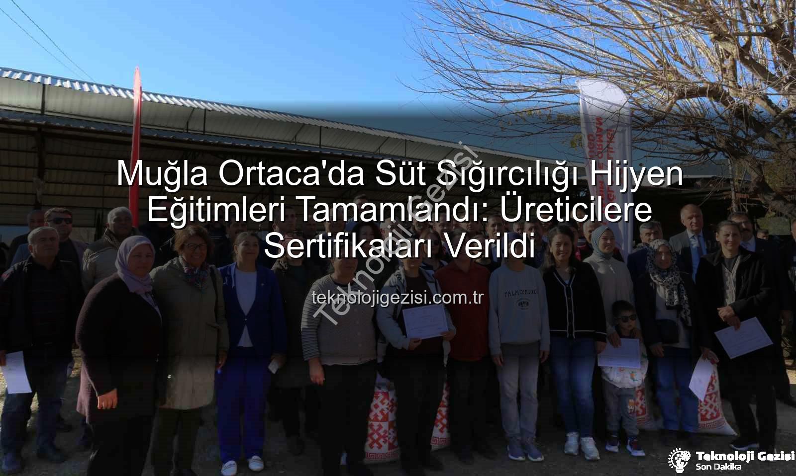 Süt Sığırcılığı Hijyen - Muğla Ortaca'da Süt Sığırcılığı Hijyen Eğitimleri Tamamlandı: Üreticilere Sertifikaları Verildi