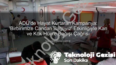 ADÜ’de Hayat Kurtaran Kampanya: ‘Birbirimize Candan Bağlıyız’ Etkinliğiyle Kan ve Kök Hücre Bağışı Çağrısı