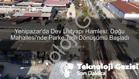 Yenipazar’da Dev Üstyapı Hamlesi: Doğu Mahallesi’nde Parke Taşı Dönüşümü Başladı