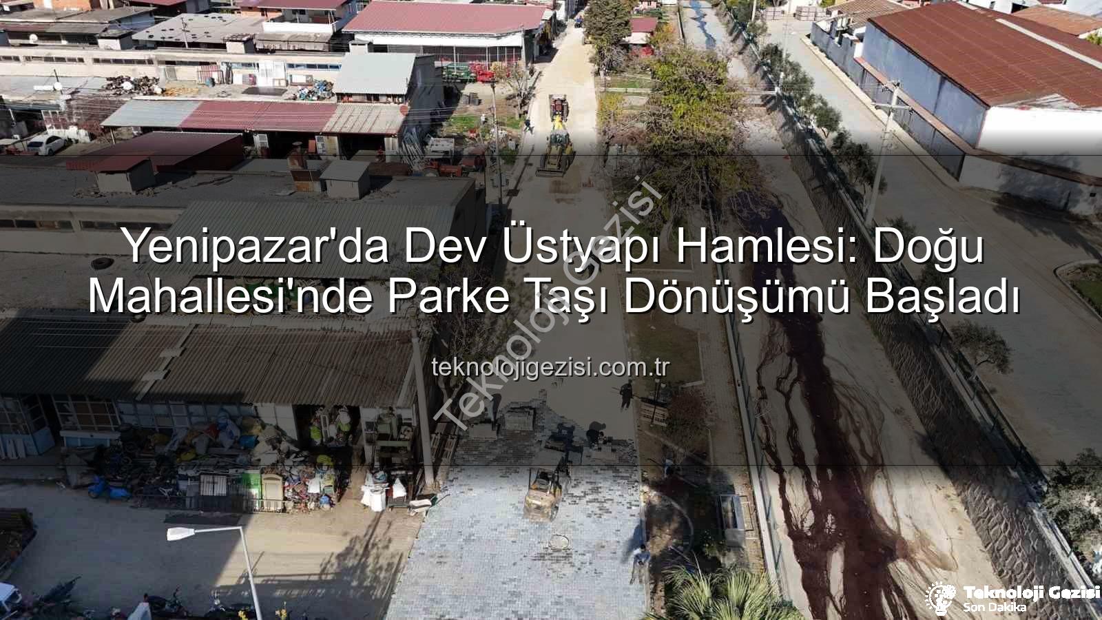 Yenipazar parke taşı - Yenipazar'da Dev Üstyapı Hamlesi: Doğu Mahallesi'nde Parke Taşı Dönüşümü Başladı