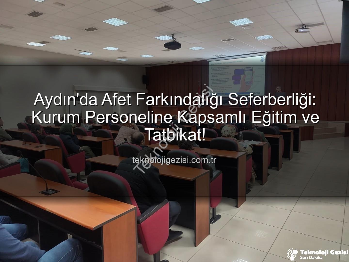afet farkındalık eğitimi - Aydın'da Afet Farkındalığı Seferberliği: Kurum Personeline Kapsamlı Eğitim ve Tatbikat!