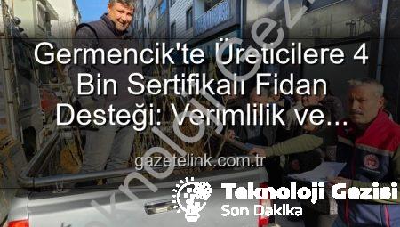 Germencik’te Tarıma Can Damlası: Üreticilere 4 Bin Sertifikalı Fidan Desteğiyle Verimlilik Artıyor